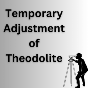 Temporary Adjustment of Theodolite